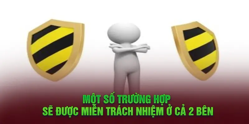 Một số trường hợp được miễn trừ trách nhiệm 789bet